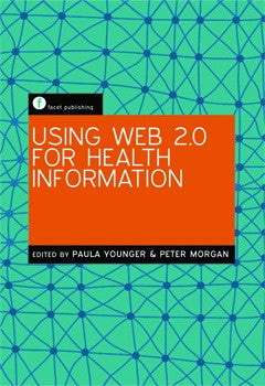 Using Web 2.0 for Health Information-Paperback-Facet Publishing UK-The Library Marketplace