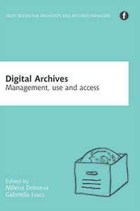 Digital Archives: Management, Use and Access-Paperback-Facet Publishing UK-The Library Marketplace