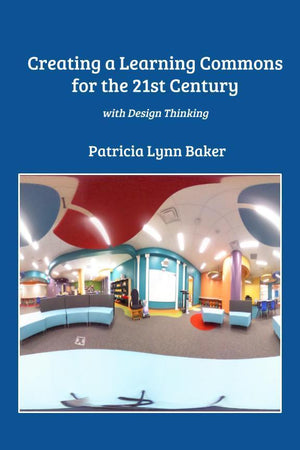 Creating a Learning Commons for the 21st Century: With Design Thinking