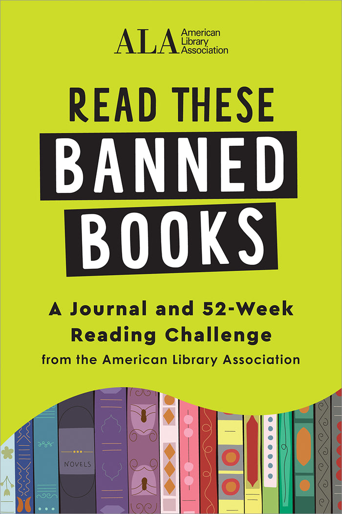 Read These Banned Books: A Journal and 52-Week Reading Challenge from the American Library Association