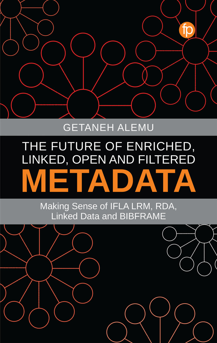 The Future of Enriched, Linked, Open and Filtered Metadata: Making Sense of IFLA LRM, RDA, Linked Data and BIBFRAME