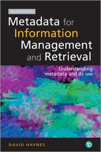 Metadata for Information Management and Retrieval: Understanding Metadata and its Use, Second Edition