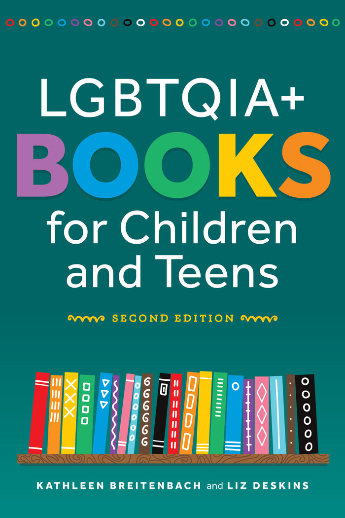 LGBTQIA+ Books for Children and Teens, Second Edition
