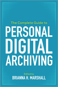 The Complete Guide to Personal Digital Archiving-Paperback-ALA Editions-The Library Marketplace