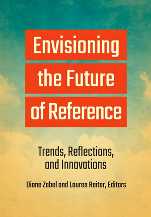 Envisioning the Future of Reference: Trends, Reflections, and Innovations