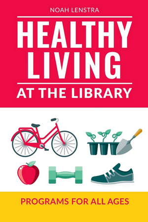 Healthy Living at the Library: Programs for All Ages