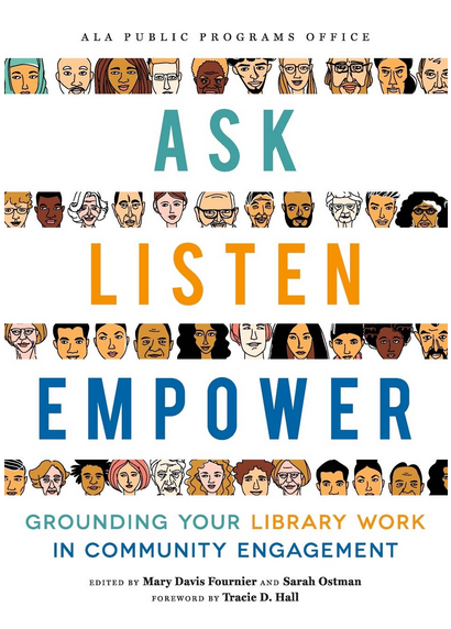 Ask, Listen, Empower: Grounding Your Library Work in Community Engagement