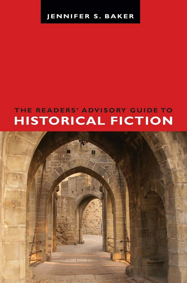 The Readers' Advisory Guide to Historical Fiction