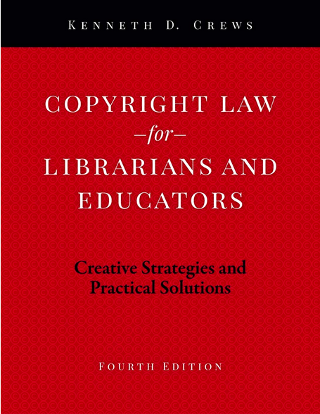 Copyright Law for Librarians and Educators: Creative Strategies and Practical Solutions, 4/e