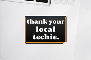 Thank Your Local Techie Sticker