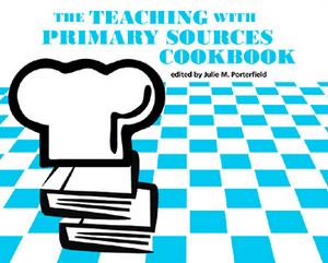 The Teaching with Primary Sources Cookbook