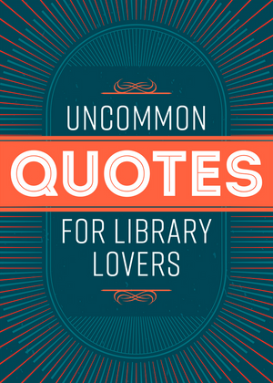 Uncommon Quotes for Library Lovers