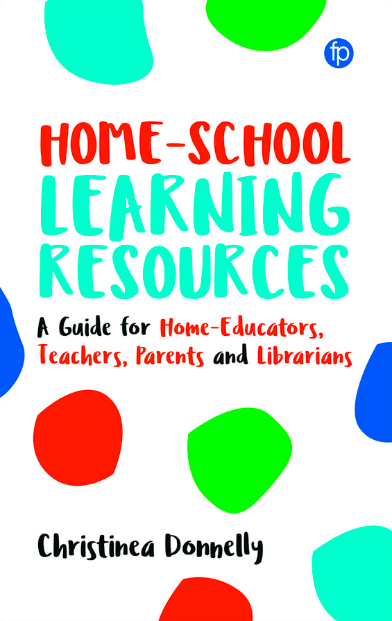 Home-School Learning Resources: A Guide for Teachers, Librarians, Parents, and Home-Educators