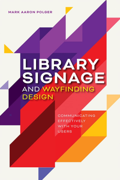 Library Signage and Wayfinding Design: Communicating Effectively with Your Users