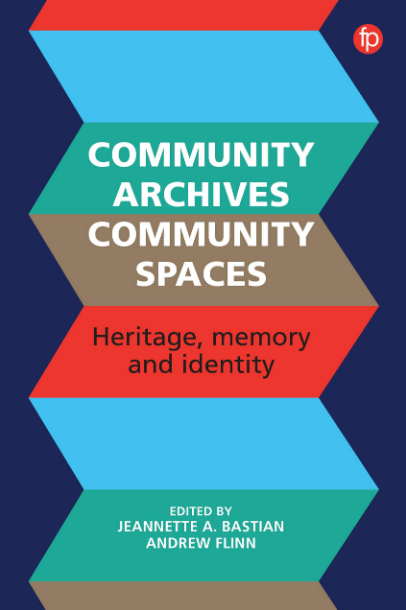Community Archives, Community Spaces: Heritage, Memory and Identity