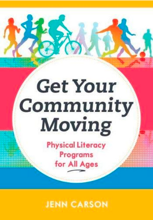 Get Your Community Moving: Physical Literacy Programs for All Ages