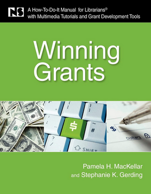 Winning Grants: A How-To-Do-It Manual for Librarians with Multimedia Tutorials and Grant Development Tools