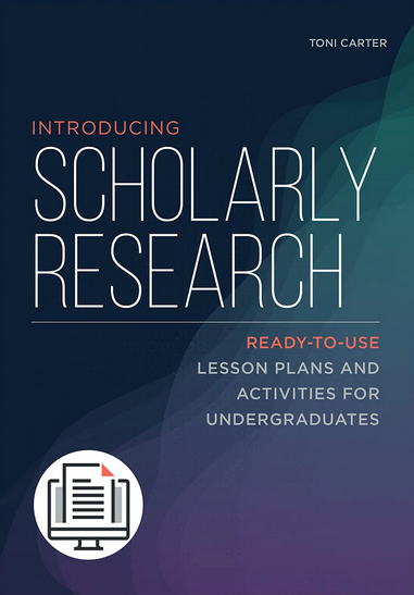Introducing Scholarly Research: Ready-to-Use Lesson Plans and Activities for Undergraduates