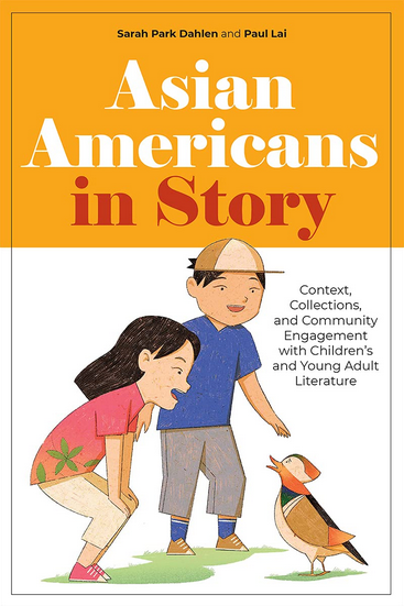 Asian Americans in Story: Context, Collections, and Community Engagement with Children’s and Young Adult Literature