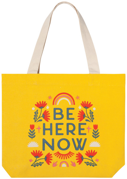 Be Here Now Tote Bag