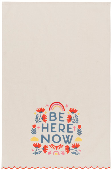 Be Here Now Printed Dish Towel
