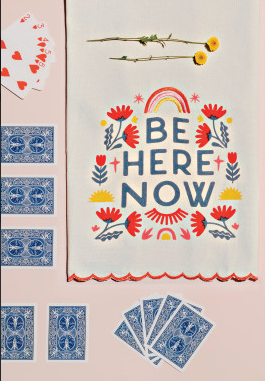 Be Here Now Printed Dish Towel
