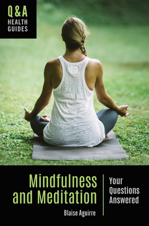 Mindfulness and Meditation: Your Questions Answered