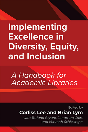 Implementing Excellence in Diversity, Equity, and Inclusion: A Handbook for Academic Libraries