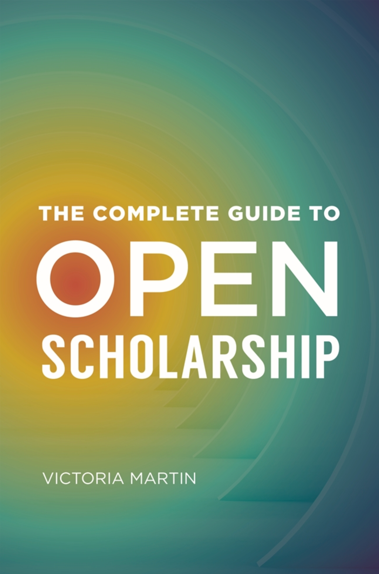 The Complete Guide to Open Scholarship
