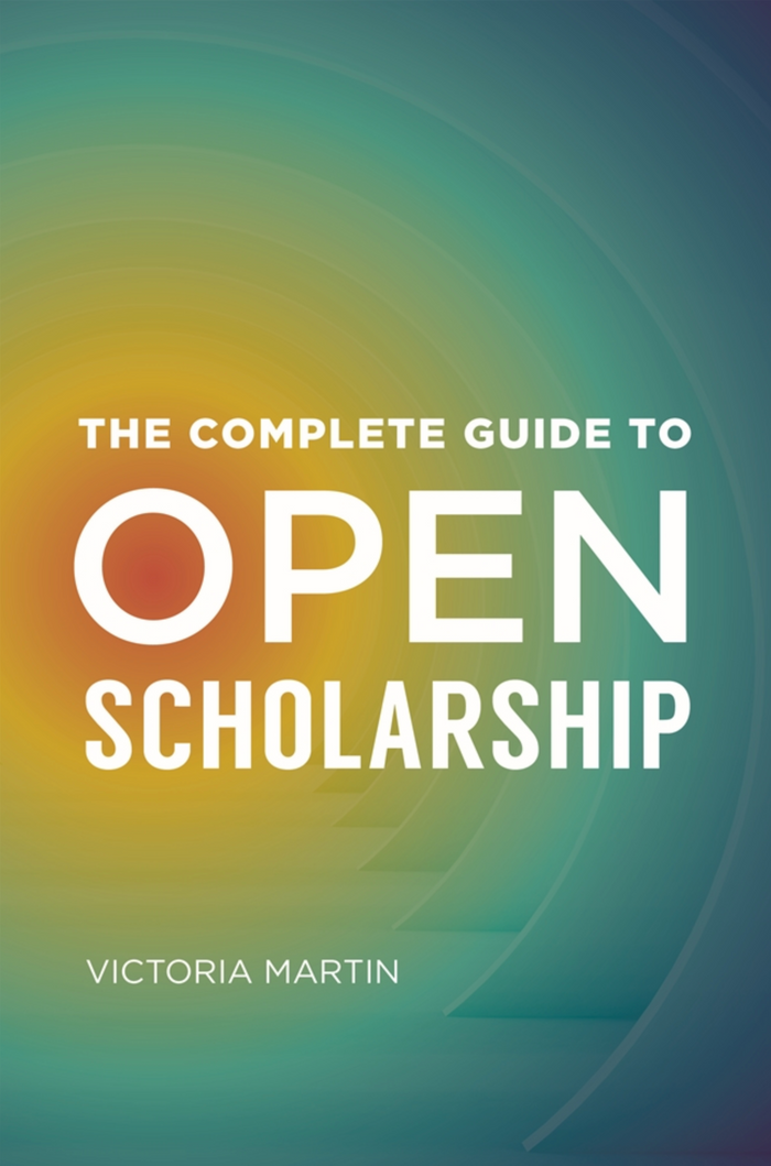 The Complete Guide to Open Scholarship