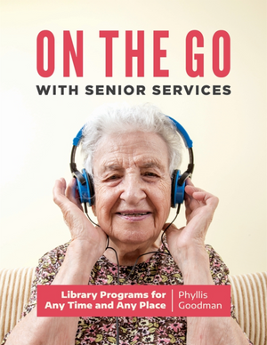 On the Go with Senior Services: Library Programs for Any Time and Any Place