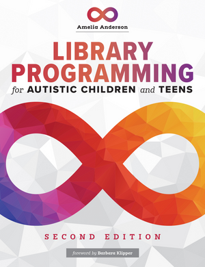 Library Programming for Autistic Children and Teens, Second Edition
