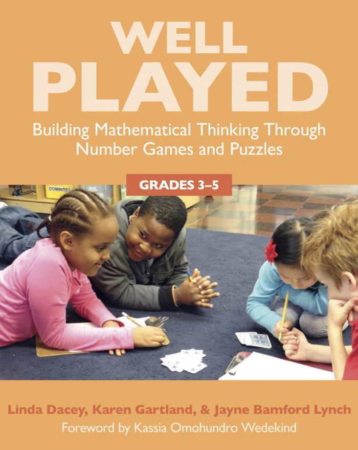 Well Played: Building Mathematical Thinking Through Number Games and Puzzles, Grades 3-5