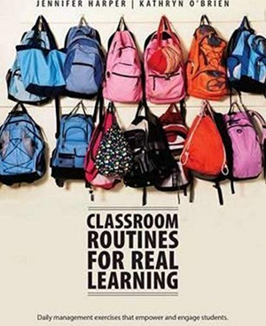 Classroom Routines for Real Learning: Daily Management Exercises That Empower and Engage Students