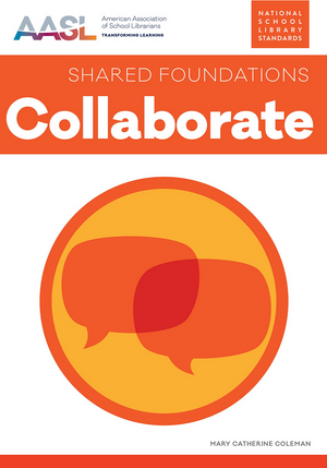 Collaborate (AASL Shared Foundations Series)