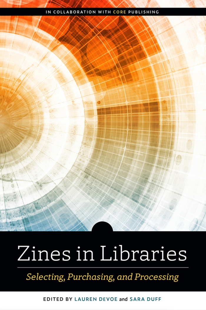 Zines in Libraries: Selecting, Purchasing, and Processing