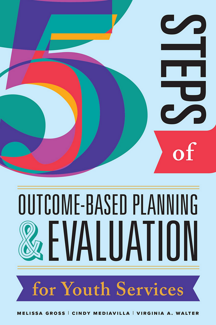 Five Steps of Outcome-Based Planning & Evaluation for Youth Services