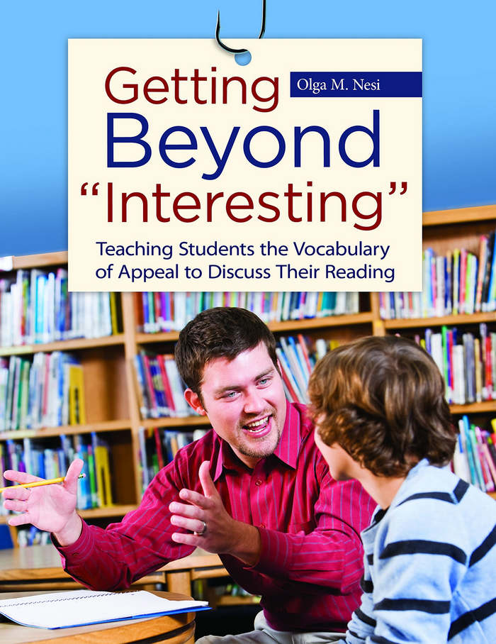 Getting Beyond "Interesting": Teaching Students the Vocabulary of Appeal to Discuss Their Reading