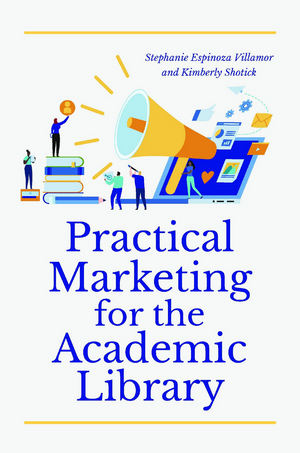 Practical Marketing for the Academic Library