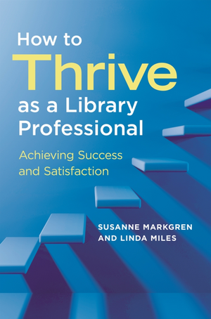 How to Thrive as a Library Professional: Achieving Success and Satisfaction