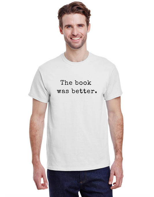 The Book Was Better Unisex T-shirt