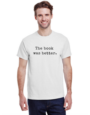 The book was better Unisex T-shirt