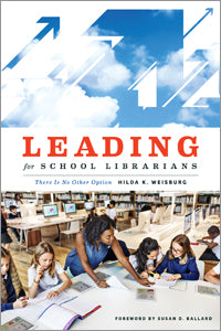 Leading for School Librarians: There Is No Other Option-Paperback-ALA Neal-Schuman-The Library Marketplace