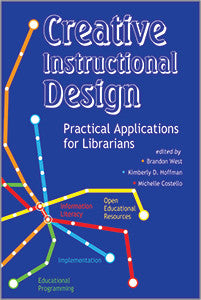 Creative Instructional Design: Practical Applications for Librarians-Paperback-ACRL-The Library Marketplace