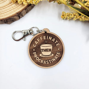 Caffeinate then procrastinate wood keychain