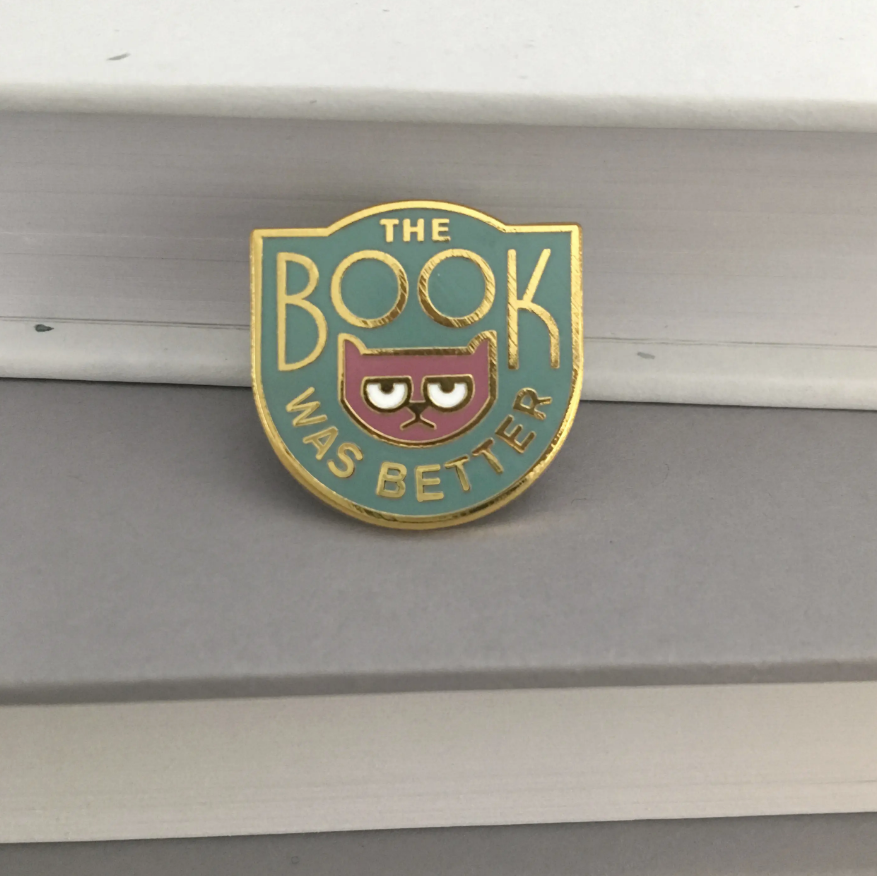 The Book Was Better enamel pin