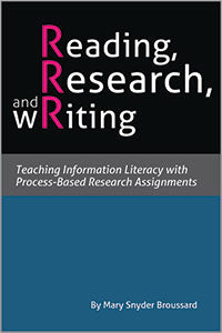Reading, Research, and Writing: Teaching Information Literacy with Process-Based Research Assignments-Paperback-ACRL-The Library Marketplace