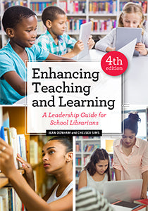 Enhancing Teaching and Learning: A Leadership Guide for School Librarians, Fourth Edition