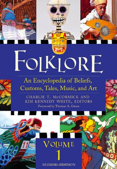 Folklore: An Encyclopedia of Beliefs, Customs, Tales, Music, and Art,, 2nd Edition