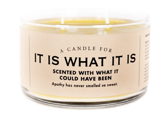 A Candle for It Is What It Is